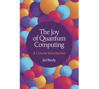La alegría de la computación cuántica – Una introducción concisa
