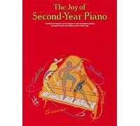 The joy of second-year piano piano: A Method and Repertory for Late Beginner to Early Intermediate Piano.