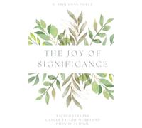 The Joy of Significance: Sacred Lessons Cancer Taught Me Beyond Divinity School