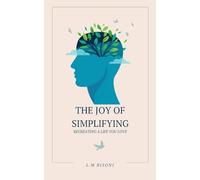 The Joy of Simplifying: Recreating a Life you Love