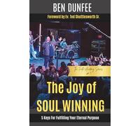 The Joy of Soul Winning: 5 Keys for Fulfilling Your Eternal Purpose (Faith Academy Series)
