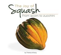 The Joy of Squash: From Acorn to Zucchini (Fruits & Favorites Cookbooks) (2013-04-02)