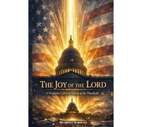 THE JOY OF THE LORD: A Prophetic Call to a Nation at the Threshold