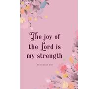 The Joy of the Lord is My Strength: Inspirational Biblical Quote Pink Floral Journal Notebook Diary | Christian Gift For Women and Teen Girls | Nehemiah 8:10 Bible Cover, Compact Handy Size