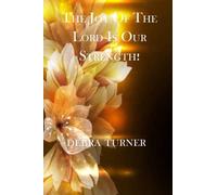 The Joy Of The Lord Is Our Strength!: Make a Declaration to Walk in your Calling in the Spirit of Joy and the Peace of God: Volume 1
