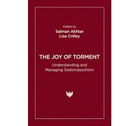 The Joy of Torment: Understanding and Managing Sadomasochism