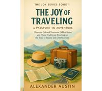 The Joy of Traveling: A Passport to Adventure (The Joy Series)