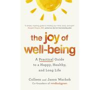 The Joy of Well-Being: A Practical Guide to a Happy, Healthy, and Long Life