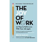 The Joy of Work: The No.1 Sunday Times Business Bestseller - 30 Ways to Fix Your Work Culture and Fall in Love with Your Job Again