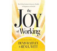 The Joy of Working: The 30 Day System to Success, Wealth, and Happiness on the Job