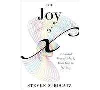 The Joy of X: A Guided Tour of Math, from One to Infinity
