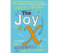 The Joy of X: A Guided Tour of Mathematics, from One to Infinity