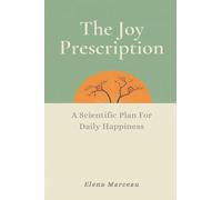 The Joy Prescription: A Scientific Plan for Daily Happiness