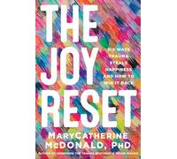 The Joy Reset: Six Ways Trauma Steals Happiness and How to Win it Back