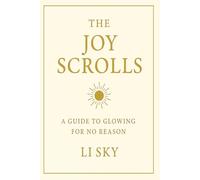 The Joy Scrolls: A Guide to Glowing for No Reason