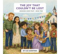 The Joy That Couldn't Be Lost: Growing Good Fruit - Book Two