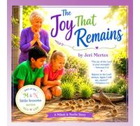 The Joy That Remains (Little Lessons with Mikah & Noelle)