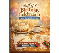 The Joyful Birthday Celebration Activity Book for Adults and Seniors: A Nostalgic Collection of Word Searches, Trivia, Brain Games, and Coloring Pages ... Memory-Boosting and Heartwarming Birthday