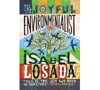 The Joyful Environmentalist (fully revised guide to a more sustainable, green life): How to Practise without Preaching