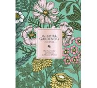 The Joyful Gardener's Journal: Plan Your Garden and Celebrate the Pleasures of Nature