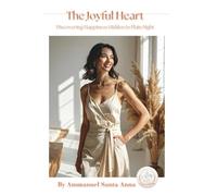 The Joyful Heart: Discovering Happiness in Plain Sight: 1