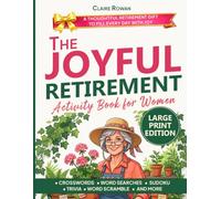 The Joyful Retirement Activity Book for Women: Celebrate Her New Chapter with Relaxing Large Print Word Searches, Sudoku, Word Scrambles, Easy Trivia, Matching Games, and More
