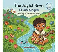 The Joyful River - El Río Alegre: A Bilingual Children's Book (English - Spanish) about Mindfulness and Gratitude (Earth's Echoes: A Bilingual ... de la Tierra: Un Viaje Emocional Bilingüe)