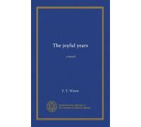 The joyful years: a novel
