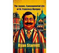 The Joyous, Consequential Life of Dr. Francisco Marquez