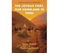 The Joyous Fort, Our Homeland in Thini: Origins and Traditions of a Thakali Family