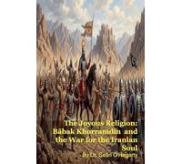 The Joyous Religion: Bābak Khorramdin and the War for the Iranian Soul