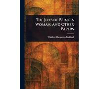 The Joys of Being a Woman, and Other Papers