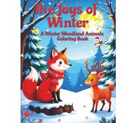 The Joys of Winter: A Winter Woodland Animals Coloring Book: Over 50 Winter Woodland and Arctic Animals to promote relaxation and stress relief over the holiday period.