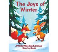The Joys of Winter: A Winter Woodland Animals Coloring Book: Over 50 Winter Woodland and Arctic Animals to promote relaxation and stress relief over the holiday period.