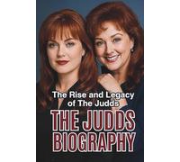 THE JUDDS BIOGRAPHY: The Rise and Legacy of The Judds