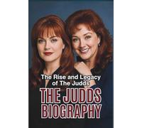 THE JUDDS BIOGRAPHY: The Rise and Legacy of The Judds