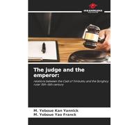 The judge and the emperor: relations between the Cadi of Timbuktu and the Songhoy ruler 15th-16th century