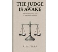 THE JUDGE IS AWAKE: What Scripture Says to Those Who Have Been Wronged