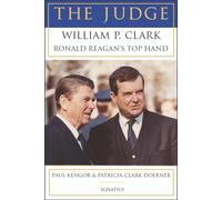 The Judge: William P. Clark, Ronald Reagan's Top Hand