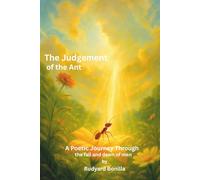 The Judgement of the Ant: A Poetic JourneyThrough the Fall and the Dawn of Men