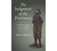 El juicio de las provincias – El Imperio Romano y los orígenes del derecho y la sociedad