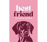 The Judgmental Friend Is The Dog Who Loves The Most: Pink and Lined Notebook