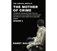 The Judicial Mafia is The Mother of Crime: Unveiling the Anatomy of “Justice That Cuts Downward and Turns a Blind Eye to the Powerful”: The Ultimate Lawsuit Against Seven Legal Mafia Kingpins