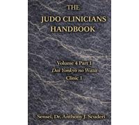 The Judo Clinician's Handbook -Volume 4 Part 1: Dai Yonkyo no Waza : Clinic 1