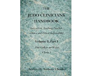 The Judo Clinician's Handbook- Volume 5 Part 1: Dai Gokyo no Waza -Clinic 1