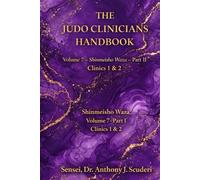 The Judo Clinicians Handbook-Volume 7 Part 1-Clinics 1&2: Shinmeisho no Waza