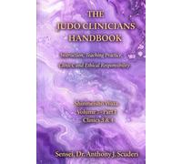The Judo Clinicians Handbook-Volume 7- Part 2-Clinics 3 & 4: Shinmeisho no Waza