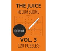 The Juice: medium sudoku vol. 3: volume 3 medium mind workout, freshly squeezed brain games
