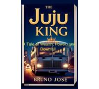 The Juju Bus King: A Tale of Wealth, Power, and Downfall