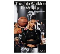 The Juju Watkins Biography: From South Central To Superstar (Next Legends: The Rise of a New Sports Era)
